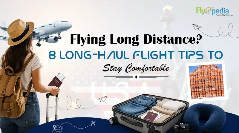 Long-Haul Flight Tips for a Comfortable USA to India Journey